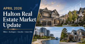 April 2026 Halton real estate market update for Milton, Burlington, Oakville and Halton Hills
